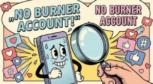 Smartphone mit Lupe und Sprechblase – kein Burner Account, humorvolle Social-Media-Illustration